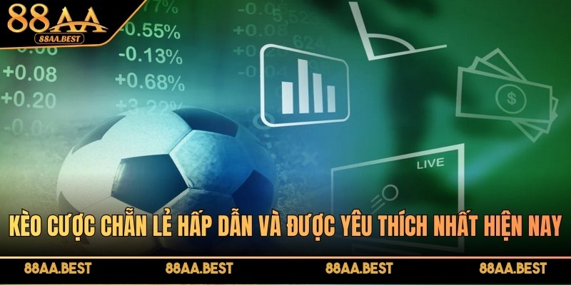 Kèo cược chẵn lẻ hấp dẫn và được yêu tại 88AA