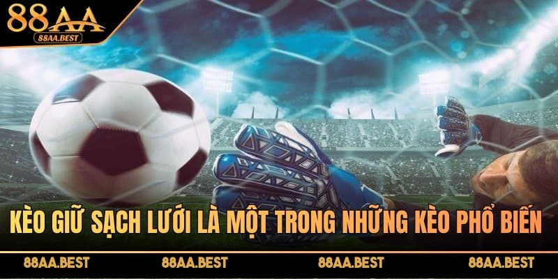 Kèo giữ sạch lưới là một trong những kèo phổ biến và ưa chuộng tại 88AA