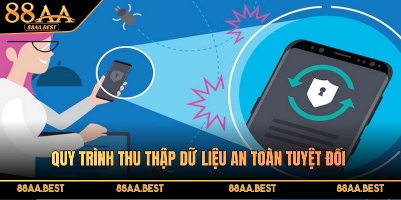 Quy trình thu thập dữ liệu tại 88aa an toàn tuyệt đối